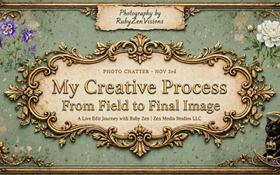 My Creative Process: From Field to Final Image — A Live Edit Journey with Ruby Zen